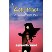 Karma A Reincarnation Play In Prologue, Epilogue and Three Acts, Paperback