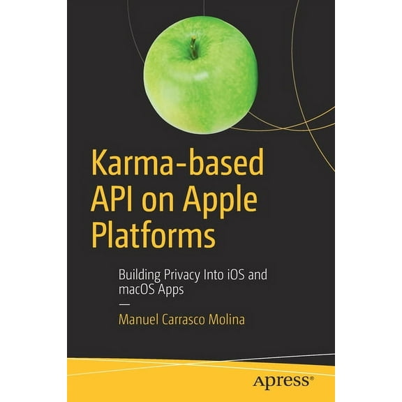 Karma-Based API on Apple Platforms: Building Privacy Into IOS and macOS Apps, (Paperback)