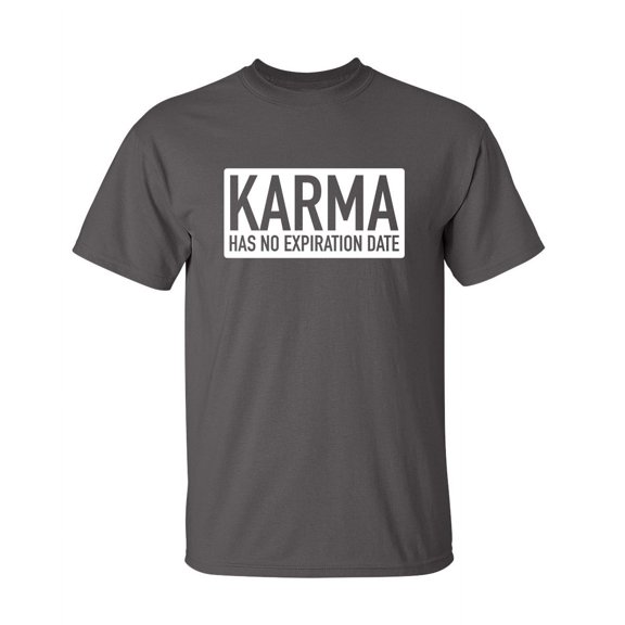 Karma Expiration Sarcastic Humor Graphic Novelty Super Soft Ring Spun Funny T Shirt