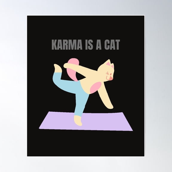 Karma Is A Cat Poster Wall Art , Poster Print Only