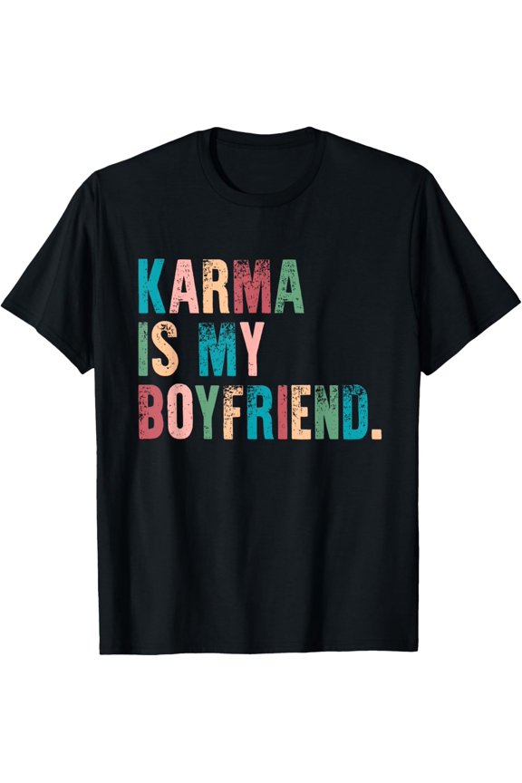 Karma Is My Boyfriend, Karma Is Cat, Funny Sarcastic Music T-Shirt