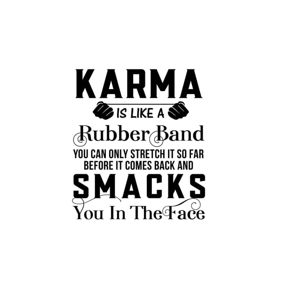 Karma Is Like A Rubber Band - Can Only Stretch So Far - Funny Quotes Wall Art POSTER , Sarcastic Humorous Home Wall Decor Print For Office Decor, Desk Decor, or Apartment Decor