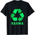 thumbnail image 1 of Karma Recycling Environmental Protection Nature Planet Gift T-Shirt, 1 of 5