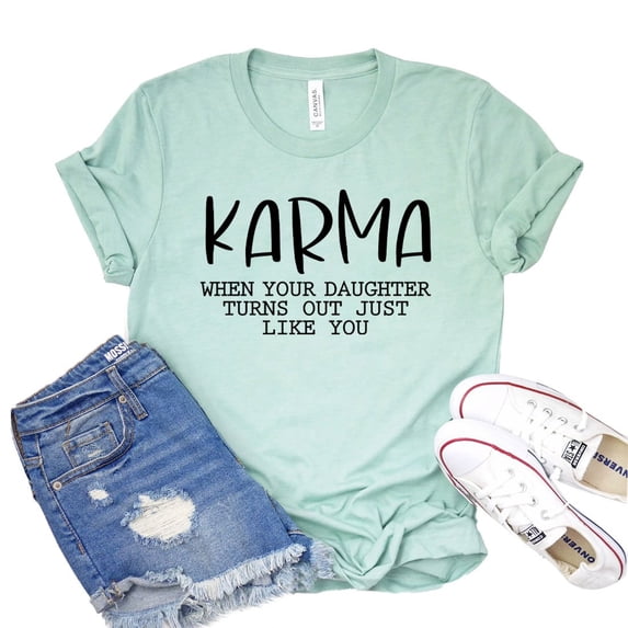 Karma T-shirt Women's Daughter Shirt Mom Of Girls Tee Mother’s Day Gift Sarcastic Shirts Best Mama Tshirt