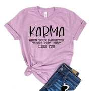 Karma T-shirt Women's Daughter Shirt Mom Of Girls Tee Mother’s Day Gift Sarcastic Shirts Best Mama Tshirt