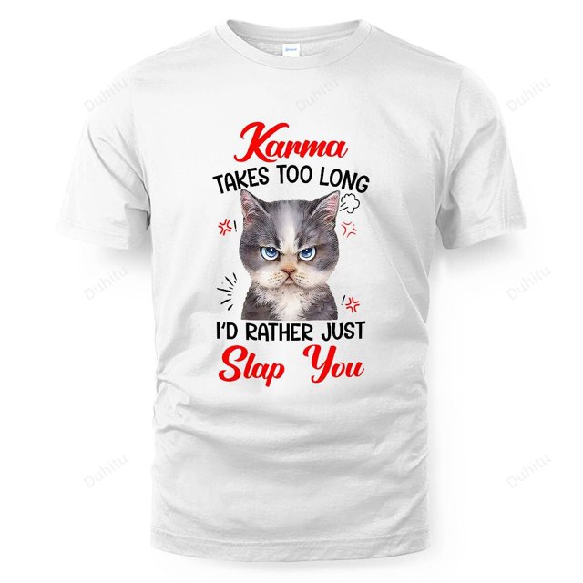 Karma Takes Too Long I'd Rather Just Slap You Angry Cat Meme, Unisex Up
