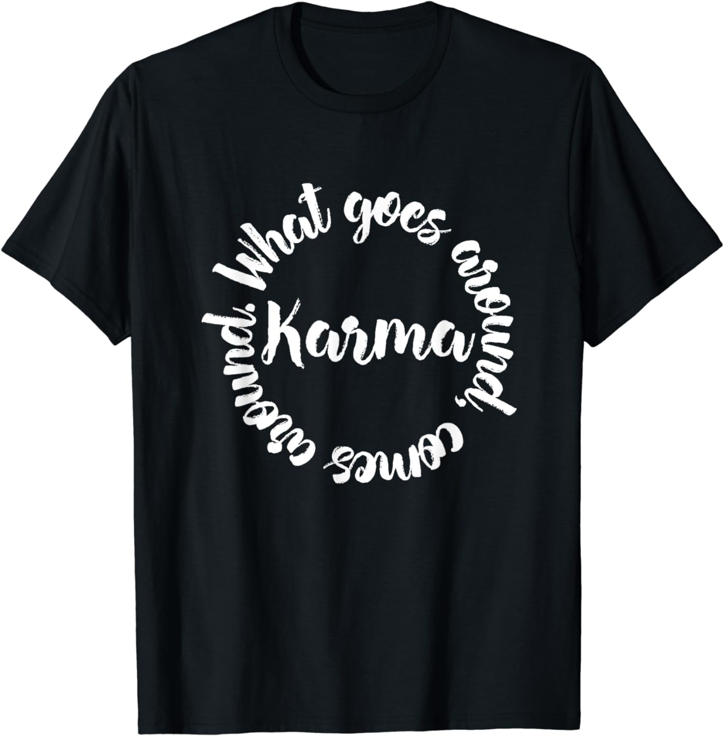 Karma What Goes Around Comes Around Tee - Circle T-Shirt Karma What Goes Around Comes Around Tee - Circle T-Shirt
