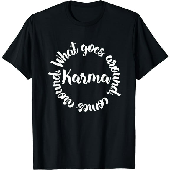 Karma What Goes Around Comes Around Tee - Circle T-Shirt