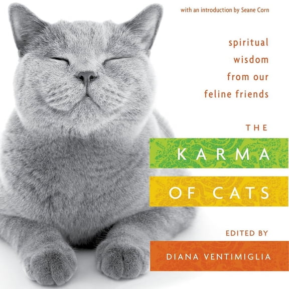 The Karma of Cats: Spiritual Wisdom from Our Feline Friends, (Paperback)