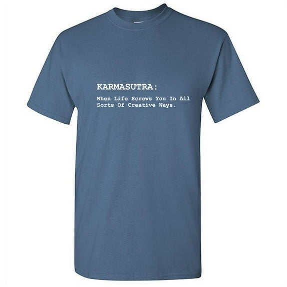 Karmasutra When Life Screws You In All Sorts Of Creative Ways Adult Humor Novelty Tshirt Xmas Holiday Anniversary Gift Hilarious Funny Graphic Tees