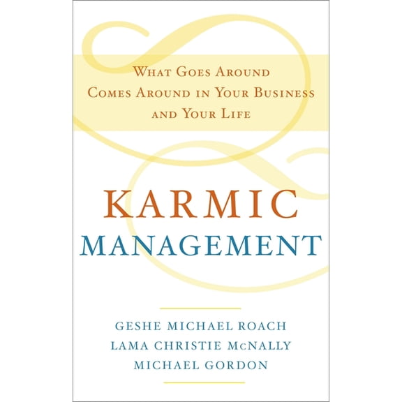 Karmic Management: What Goes Around Comes Around in Your Business and Your Life, (Hardcover)