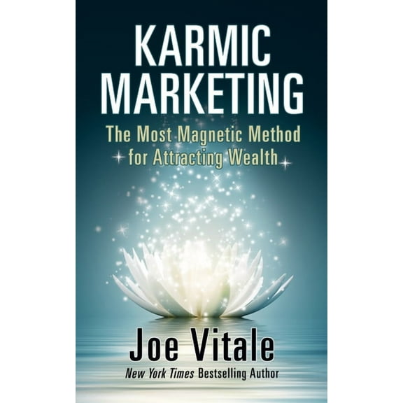 Karmic Marketing: The Most Magnetic Method for Attracting Wealth with Bonus Book: The Greatest Money-Making Secret in Hi, (Hardcover)