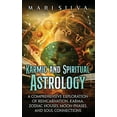 thumbnail image 1 of Karmic and Spiritual Astrology: A Comprehensive Exploration of Reincarnation, Karma, Zodiac Houses, Moon Phases, and Sou, (Hardcover), 1 of 1