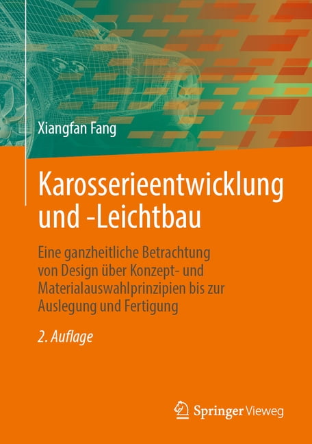 Karosserieentwicklung Und -Leichtbau: Eine Ganzheitliche Betrachtung Von Design Ãber Konzept- Und Materialauswahlprinzip, (Hardcover)