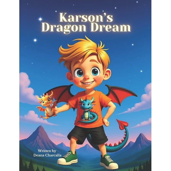 Karson's Dragon Dream: A Fantastical Bedtime Story About Imagination and Adventure, (Paperback)