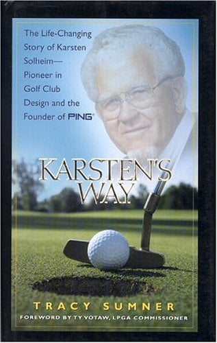 Pre-Owned Karsten's Way: The Life-Changing Story of Karsten Solheim-- Pioneer in Golf Club Design and the Founder of Ping Paperback