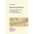 thumbnail image 1 of Karten Und Mission: Die Jesuitische Konstruktion Des Amazonasraums Im 17. Und 18. Jahrhundert, (Hardcover), 1 of 1