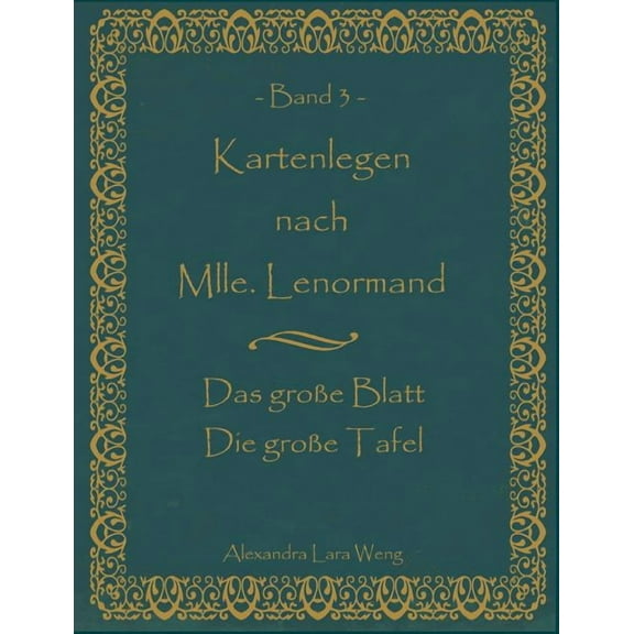 Kartenlegen nach Mlle. Lenormand Band 3: Das groe Blatt/Die groe Tafel, (Paperback)