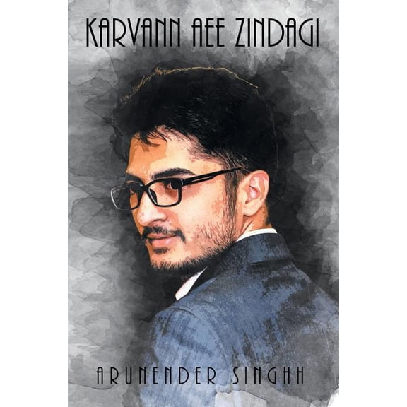 Karvann Aee Zindagi Paperback 1543704115 9781543704112 Arunender Singhh