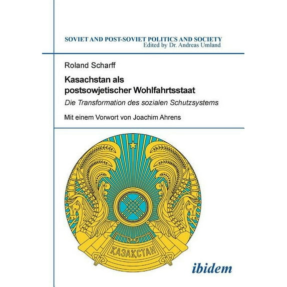Kasachstan als postsowjetischer Wohlfahrtsstaat. Die Transformation des sozialen Schutzsystems (Paperback)