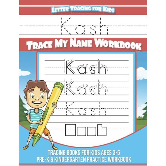 Kash Letter Tracing for Kids Trace my Name Workbook : Tracing Books for Kids ages 3 - 5 Pre-K & Kindergarten Practice Workbook (Paperback)