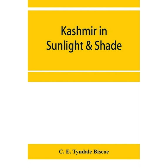 Kashmir in sunlight & shade; a description of the beauties of the country, the life, habits, and humour of its inhabitan, (Paperback)