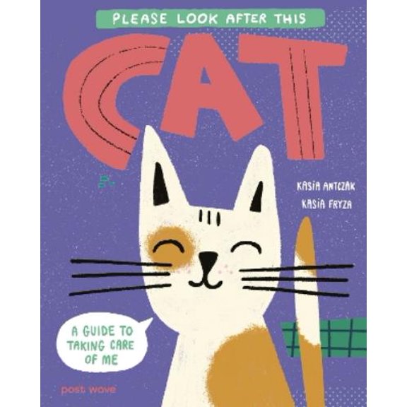 Kasia Antczak Please Look After This Cat (Paperback) Please Look After This Pet
