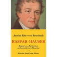 thumbnail image 1 of Kaspar Hauser. Beispiel eines Verbrechens am Seelenleben des Menschen. - Memoire über Kaspar Hauser an Königin Karoline , (Paperback), 1 of 1