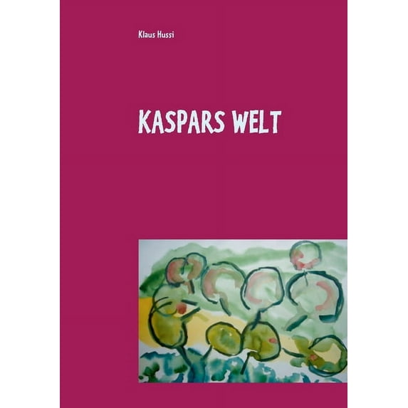 Kaspars Welt: - (Paperback)