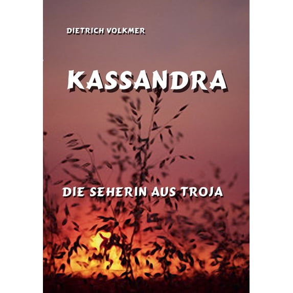 Kassandra: Die Seherin von Troja, (Paperback)