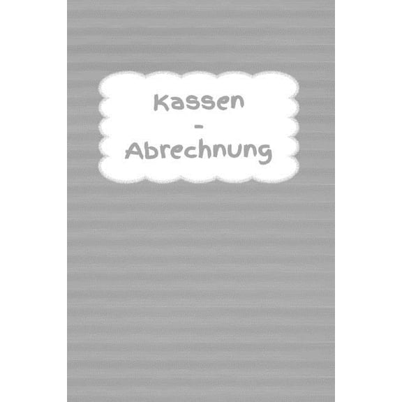Kassen - Abrechnung: Einnahme Geschft Business Haushaltsbuch Jahreskosten Tageskosten Einkauf Verdienst Ausgaben Monatskosten Familie Sportverein Hobby Nebenkosten (Paperback)