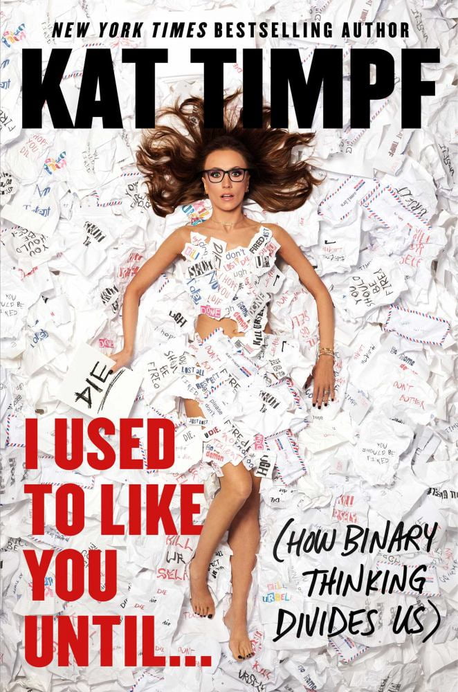 Kat Timpf: I Used to Like You Until...: (How Binary Thinking Divides Us) (Hardcover)