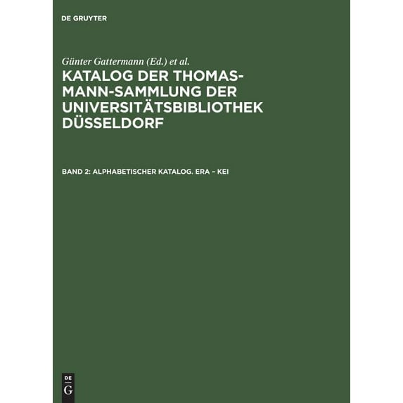 Katalog der Thomas-Mann-Sammlung der Universitätsbibliothek Düsseldorf, Band 2, Alphabetischer Katalog. Era - Kei (Hardcover)