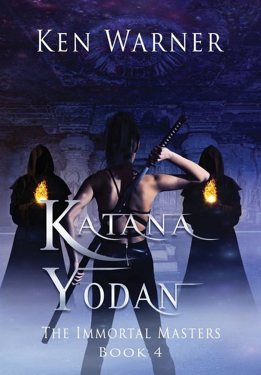 Katana Katana Yodan: The Immortal Masters, Book 4, (Hardcover)