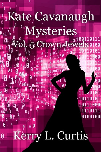 Kate Cavanaugh Mystery Kate Cavanaugh Mysteries: Vol. 5 Crown Jewels, Book 5, (Paperback)