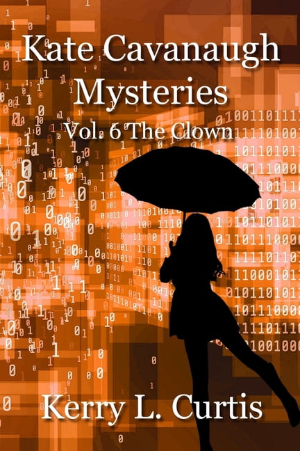 Kate Cavanaugh Mystery Kate Cavanaugh Mysteries: Vol. 6 The Clown, Book 6, (Paperback)