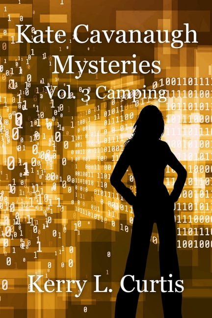 Kate Cavanaugh Mystery Kate Cavanaugh Mystery: Vol. 3 Camping, Book 3, (Paperback)