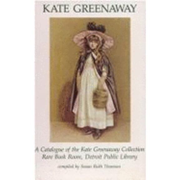 Pre-Owned KATE GREENAWAY. A Catalogue of the Kate Greenaway Collection Rare Book Room, Detroit Public Library., 9780814315811, Hardcover, First Edition edition