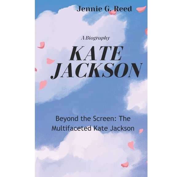 Kate Jackson: Beyond the Screen: The Multifaceted Kate Jackson (Paperback)