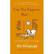 Kate Moore Im No Expert, But ... Hardcover Daily Telegraph Letters