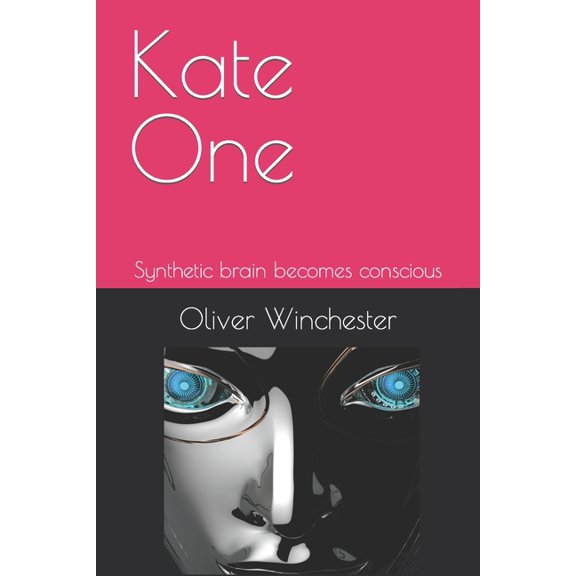 Kate One : Synthetic brain becomes conscious (Paperback)