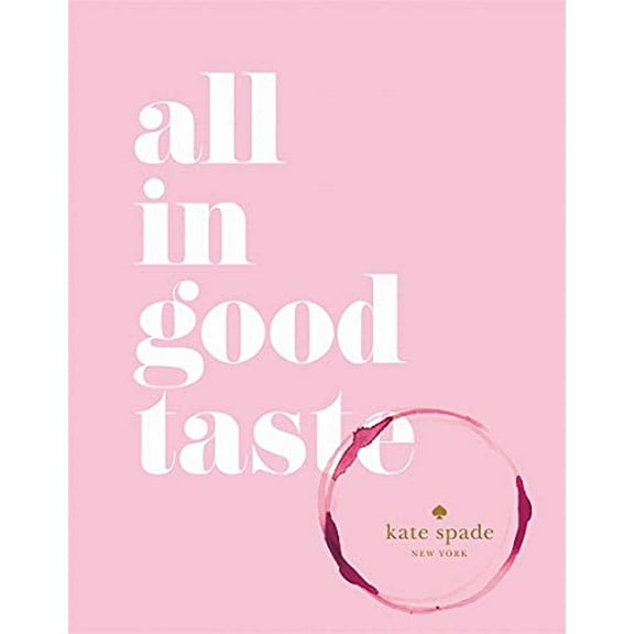 Pre-Owned Kate Spade New York: All in Good Taste (Hardcover) 1419717871 9781419717871