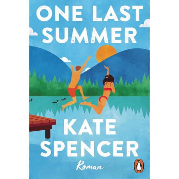 Kate Spenser Kate Spencer,Ca One Last Summer: Roman. Die neue prickelnde Wohlfühl ...