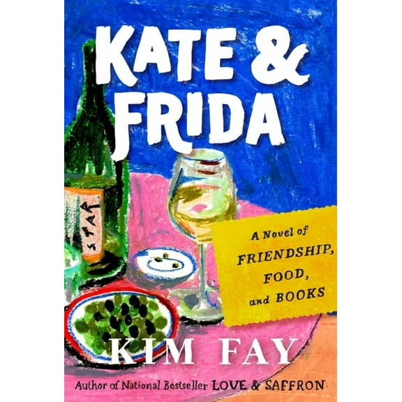 Love & Saffron Kate & Frida: A Novel of Friendship, Food, and Books, (Hardcover)