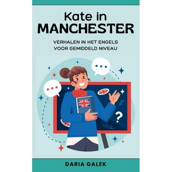 Kate in Manchester: Verhalen in het Engels voor Gemiddeld Niveau, (Paperback)