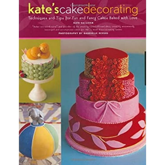 Pre-Owned Kate's Cake Decorating : Techniques and Tips for Fun and Fancy Cakes Baked with Love (Hardcover) 9781592530700
