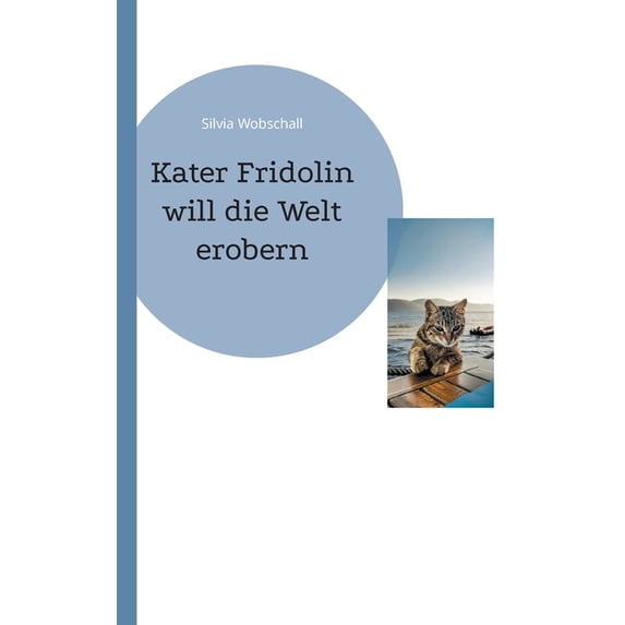 Kater Fridolin: die Welt erobern, (Paperback)