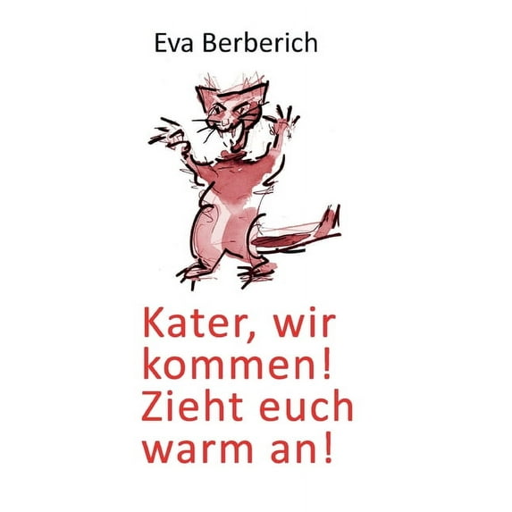 Kater, wir kommen! Zieht euch warm an! (Paperback)