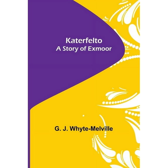 Katerfelto: A Story of Exmoor, (Paperback)