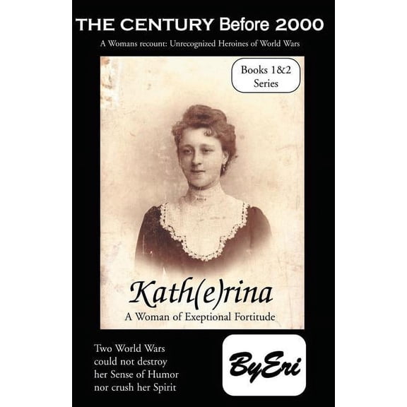 Kath(E)Rina : Trilogy Title: the Century Before 2000 (Paperback)